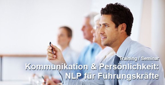 Führungskräftetraining: NLP - Kommunikation und Persönlichkeit Führungskräfteseminar